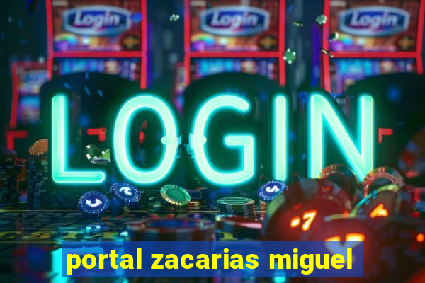 portal zacarias miguel